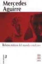 Relatos míticos del mundo cotidiano = Mythical tales of the everyday world