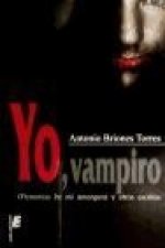 Yo, vampiro : memorias de mi amargura y otros escritos
