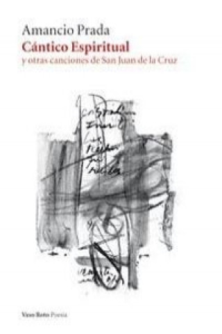 Cantico Espiritual: Y Otras Canciones de San Juan de La Cruz