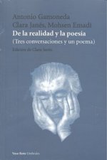 De la realidad y la poesía : tres conversaciones y un poema