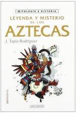 Leyenda y misterio de los aztecas