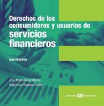 Derechos de los consumidores y usuarios de servicios financieros : guía práctica