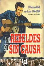 Ni rebeldes ni sin causa : el rock and roll en el cine, 1956-1959