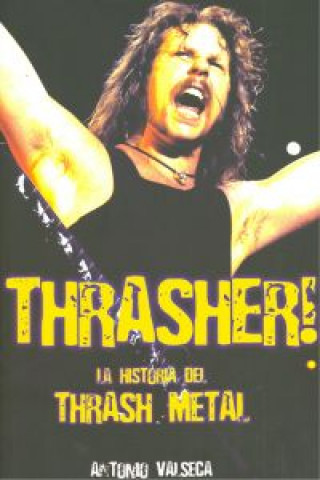 Thrasher! : la historia del thrash metal