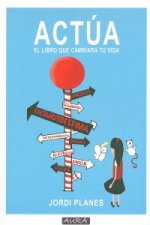 Actúa : el libro que cambiará tu vida
