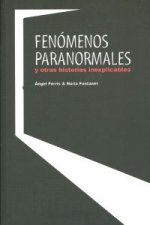 Fenómenos paranomarles : y otras historias inexplicables