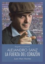 Alejandro Sanz : la fuerza del corazón