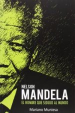 Nelson Mandela, el hombre que sedujo al mundo