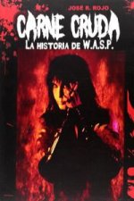 Carne cruda : la historia de W.A.S.P.