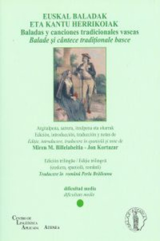 Euskal baladak eta kantu herrikoiak = Baladas y canciones tradicionales vascas = Balade si cântece traditionale basce