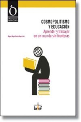 Cosmopolitismo y educación : aprender y trabajar en un mundo sin fronteras