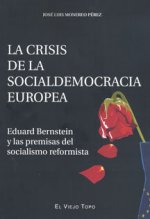 La crisis de la socialdemocracia europea : Eduard Bernstein y las premisas del socialismo reformista