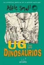 Alfie Small: Ug y los Dinosaurios = Alfie Small: Ug and the Dinosaurs