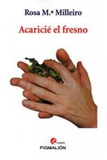 Acaricié el fresno