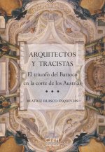 Arquitectos y tracistas : el triunfo del Barroco en la corte de los Austrias