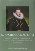 Archiduque Alberto: Piedad y política dinástica durante las guerras de religión