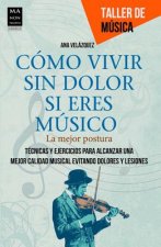 Como Vivir Sin Dolor Si Eres Musico: La Mejor Postura