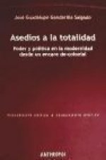 Asedios a la totalidad : poder y política en la modernidad desde un encare de-colonial
