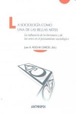 La sociología como una de las bellas artes : la influencia de la literatura y de las artes en el pensamiento sociológico