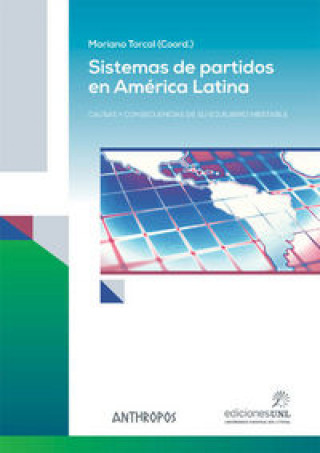 Sistemas de partidos en América Latina: Causas y consecuencias de su equilibrio inestable