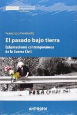 El pasado bajo tierra : exhumaciones contemporáneas de la Guerra Civil