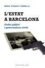 L'Estat a Barcelona. Ordre públic i governadors civils : Ordre públic i governadors civils
