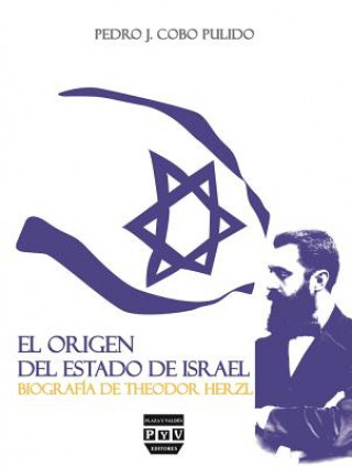 El origen del estado de Israel : biografía de Theodor Herzl