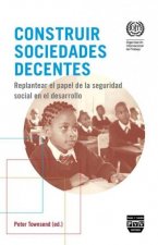Construir sociedades decentes : replantear el papel de la seguridad social en el desarrollo