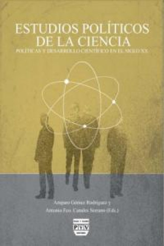 Estudios políticos de la ciencia : políticas y desarrollo científico en el siglo XX