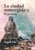 EL PROFETA volumen I (Triología LA CIUDAD SUMERGIDA)