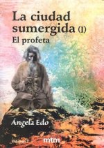 EL PROFETA volumen II (Triología LA CIUDAD SUMERGIDA)
