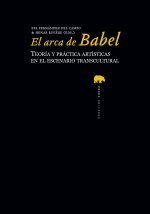 El arca de Babel : teoría y práctica artística en el escenario transcultural