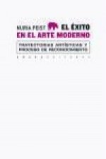 El éxito en el arte moderno : trayectorias artísticas y proceso de reconocimiento