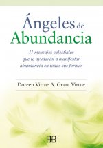 Ángeles de abundancia : 11 mensajes celestiales que te ayudarán a manifestar abundancia en todas sus formas