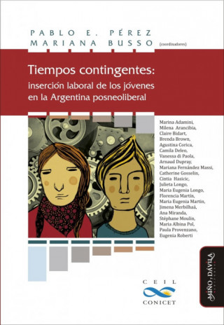 Tiempos contingentes : Inserción laboral de los jóvenes en la Argentina posneoliberal