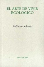 El arte de vivir ecológico : lo que cada uno puede hacer por la vida en el planeta