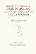 Poesía y filosofía : María Zambrano, la Generación del 27 y Emilio Prados