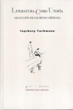 Literatura como utopía : (selección de escritos críticos)