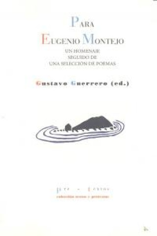 Para Eugenio Montejo. Un homenaje seguido de una selección de poemas
