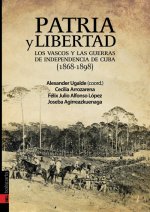 Patria y libertad : los vascos y las guerras de independencia de Cuba