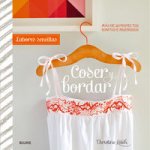 Labores sencillas. Coser y bordar: más de 30 proyectos bonitos e ingeniosos
