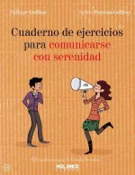 Cuaderno de Ejercicios Para Comunicarse Con Serenidad