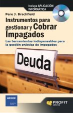 Instrumentos para gestionar y cobrar impagados : las herramientas indispensables para la gestión práctica de impagados