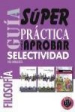 Guía superpráctica para aprobar selectividad : filosofía