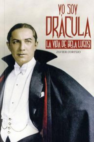 Yo soy Drácula : la vida de Bela Lugosi