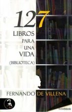 127 libros para una vida: (biblioteca)