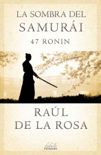 La Sombra del Samurai: 47 Ronin = Shadow of the Samurai