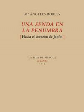 Una senda en la penumbra : hacia el corazón de Japón