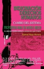 Indignación derechos humanos : cambio del sistema : propuestas para un mundo mejor