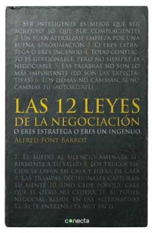 Las 12 Leyes de la Negociacion: O Eres Estratega O Eres Ingenuo = The 12 Laws of Negotiation